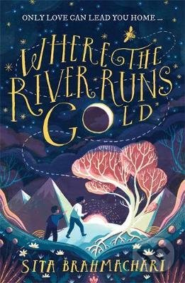 Levně Where the River Runs Gold - Sita Brahmachari - kniha z kategorie Beletria