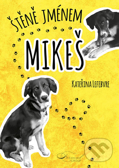 Levně Štěně jménem Mikeš - Kateřina Lefebvre - kniha z kategorie Beletria