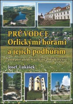 Průvodce: Orlickými horami a jejich podhůřím - Josef Lukášek, Oftis, 2013