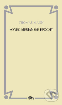 Kniha: Konec měšťanské epochy (Thomas Mann). Dauphin, 2009
