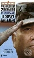 It Doesn&#039;t Take A Hero: The Autobiography of General Norman H. Schwarzkopf - Peter Petre, Norman H. Schwarzkopf, Banmat, 1993