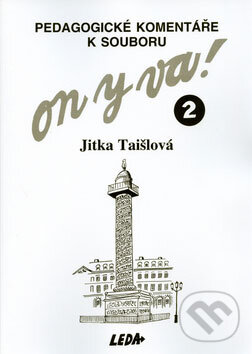 On y va! 2 - pedagogické komentáře k souboru - Jitka Taišlová, Leda, 2005