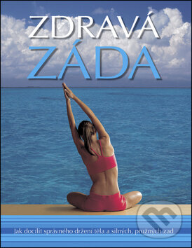 Kniha: Zdravá záda (Slovart CZ). Slovart CZ, 2009
