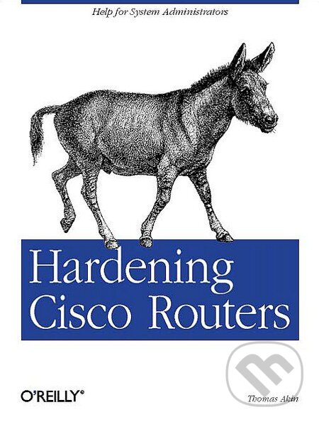 Levně Hardening Cisco Routers - Thomas Akin - kniha z kategorie Siete a internet