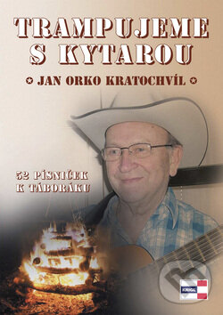 Levně Trampujeme s kytarou (52 písniček k táboráku) - Jan Kratochvíl - kniha z kategorie Umenie, dizajn a architektúra
