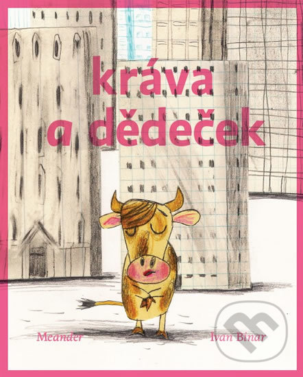 Levně Kráva a dědeček - Ivan Binar - kniha z kategorie Beletria