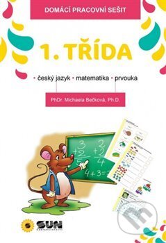 Kniha: 1. třída - Domácí pracovní sešit (Michaela Bečková). SUN, 2018