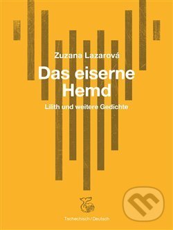 Levně Das Eiserne Hemd / Železná košile - Zuzana Lazarová, Josefine Schlepitzka (ilustrácie) - kniha z kategorie Poézia