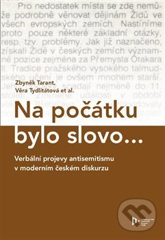 Levně Na počátku bylo slovo... (Verbální projevy antisemitismu v moderním českém diskurzu) - kniha z kategorie Naučné knihy