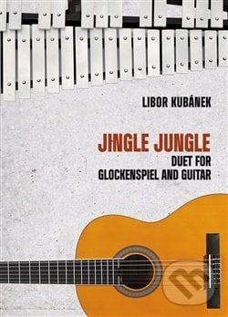 Jingle Jungle - Duet for Glockenspiel and Guitar - Libor Kubánek, Drumatic s.r.o., 2017