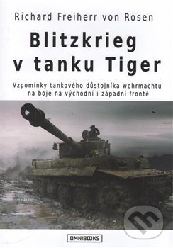 Blitzkrieg v tanku Tiger - Richard Freiherr  von Rosen, Omnibooks, 2017