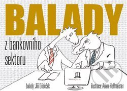Balady z bankovního sektoru - Jiří Dědeček, Adam Hoffmeister (ilustrácie), Limonádový Joe, 2016