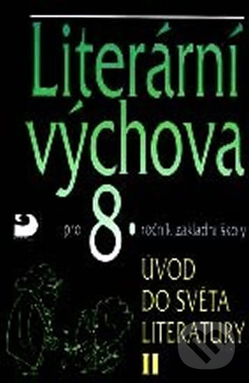 Kniha: Literární výchova pro 8. ročník ZŠ (Vladimír Nezkusil). Fortuna, 2010