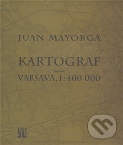 Levně Kartograf (Varšava, 1:400 000) - Juan Mayorga - kniha z kategorie Dráma a divadelné hry