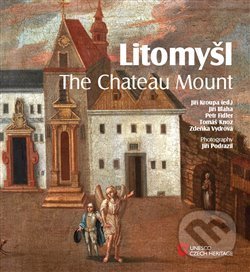 Levně Litomyšl. The Chateau Mount - Jiří Bláha, Petr Fiedler, Tomáš Knoz, Zdeňka Vydrová, Jiří Kroupa - kniha z kategorie História