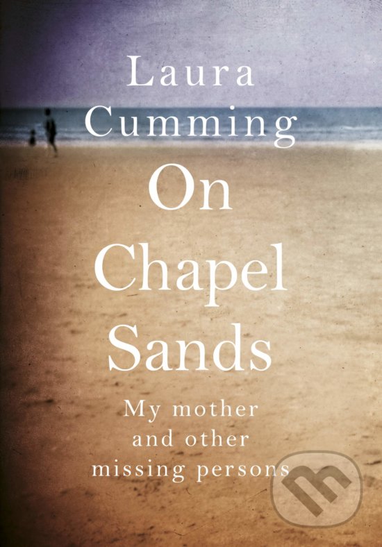 Levně On Chapel Sands (My mother and other missing persons) - kniha z kategorie Životopisy