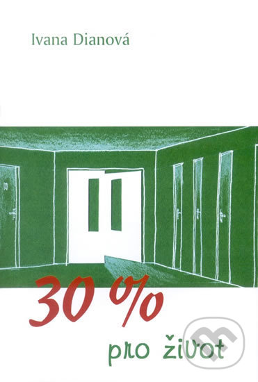 Levně 30 % pro život - Ivana Dianová - kniha z kategorie Spoločenská beletria