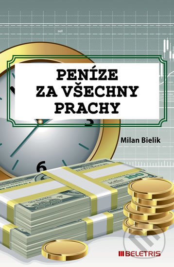 Levně Peníze za všechny prachy - Milan Bielik - kniha z kategorie Spoločenská beletria