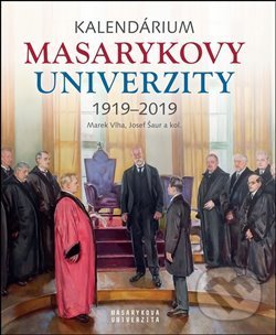 Levně Kalendárium Masarykovy univerzity 1919–2019 - Jana Černá, Lukáš Fasora, Jiří Hanuš, Anna Pečinková, Josef Šaur, Marek Vlha - kniha z kategorie…