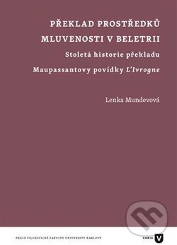 Překlad prostředků mluvenosti v beletrii - Lenka Mundevová, Univerzita Karlova v Praze, 2018