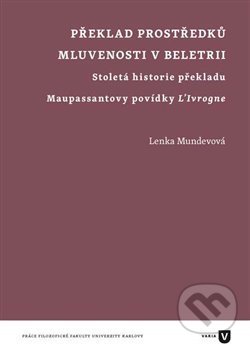Levně Překlad prostředků mluvenosti v beletrii (Stoletá historie překladu Maupassantovy povídky L'Ivrogne) - kniha z kategorie Literárna veda