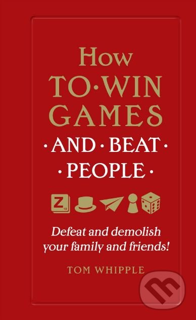 Levně How to Win Games and Beat People (Defeat and demolish your family and friends!) - kniha z kategorie Prírodné vedy a technika