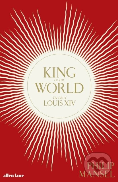 King of the World - Philip Mansel, Penguin Books, 2019