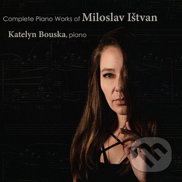 Miloslav Ištvan: Kompletní klavírní dílo - Katelyn Bouska, Hudobné albumy, 2019