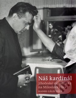 Levně Náš kardinál (jihočeské vzpomínky na Miloslava Vlka) - kniha z kategorie Životopisy