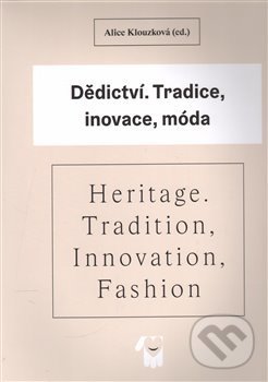 Levně Dědictví / Heritage (Tradice, inovace, móda / Tradition, Innovation, Fashion) - kniha z kategorie Umenie, dizajn a architektúra