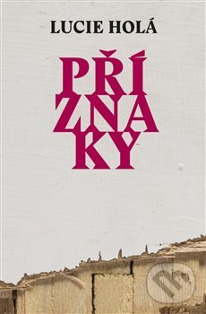 Levně Příznaky - Lucie Holá - kniha z kategorie Eseje, úvahy a glosy