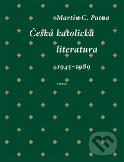Levně Česká katolická literatura (1945–1989) - Martin C. Putna - kniha z kategorie Humanitné a spoločenské vedy