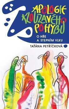 Levně Apologie klouzavého pohybu (O hře a Stepním vlku) - Taťána Petříčková - kniha z kategorie Filozofia