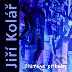 Levně Jirí Kolář (Klamavé příběhy) - Marie Klimešová - kniha z kategorie Umenie, dizajn a architektúra