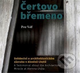 Levně Čertovo břemeno (Svědectví o architektonickém zázraku v Alenině Lhotě) - kniha z kategorie Vidiecka architektúra