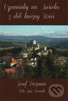 Levně Vzpomínky na Sušicko z dob kněžny Káči - Josef Hozman - kniha z kategorie Beletria