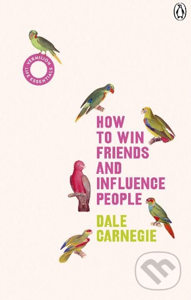 How to Win Friends and Influence People - Dale Carnegie, Vermilion, 2019