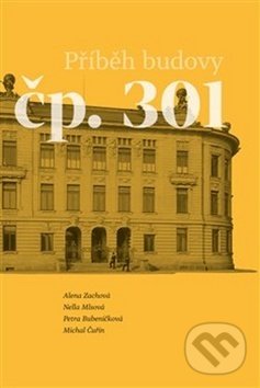 Levně Příběh budovy čp. 301 - Petra Bubeníčková, Michal Čuřín, Nela Mlsová, Alena Zachová - kniha z kategorie Mestská architektúra