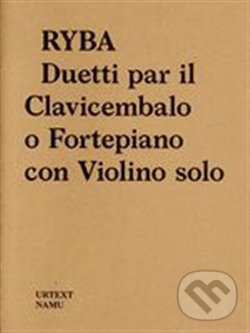 Levně Jakub Jan Ryba: Duetti par il Clavicembalo o Fortepiano con Violino solo - kniha z kategorie Hudba