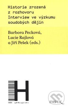 Levně Historie zrozená z rozhovoru (Interview ve výzkumu soudobých dějin) - kniha z kategorie Rozhovory