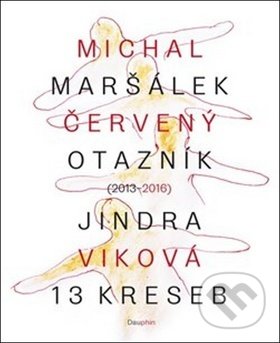 Levně Červený otazník (2013 - 2016) (13 kreseb) - Michal Maršálek, Jindra Viková - kniha z kategorie Poézia