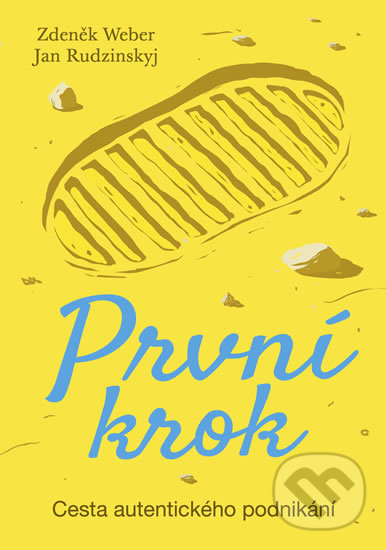 Levně První krok (Cesta autentického podnikání) - Jan Rudzinskyj, Zdeněk Weber - kniha z kategorie Podnikanie
