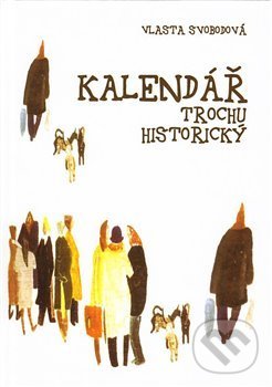 Levně Kalendář trochu historický - Vlasta Svobodová - kniha z kategorie Beletria