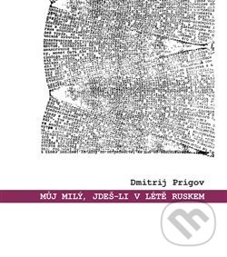Levně Můj milý, jdeš-li v létě Ruskem: výbor z díla - Dmitrij Prigov - kniha z kategorie Beletria