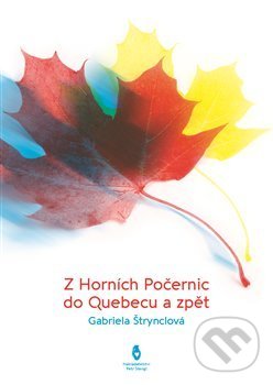 Levně Z Horních Počernic do Québecu a zpět - Gabriela Štrynclová - kniha z kategorie Beletria