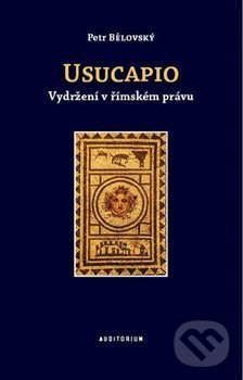 Levně Usucapio (Vydržení v římském právu) - Petr Bělovský - kniha z kategorie Odborné a náučné