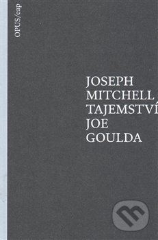 Levně Tajemství Joe Goulda - Joseph Mitchell - kniha z kategorie Beletria