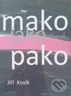 Levně Mako jako pako - Jiří Kosík - kniha z kategorie Poézia