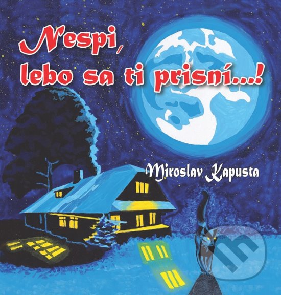 Levně Nespi, lebo sa ti prisní...! - Miroslav Kapusta - kniha z kategorie Beletria