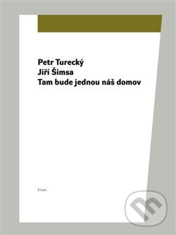 Levně Tam bude jednou náš domov - Jiří Šimsa, Petr Turecký - kniha z kategorie Poézia